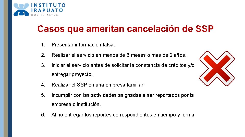 Casos que ameritan cancelación de SSP 1. Presentar información falsa. 2. Realizar el servicio