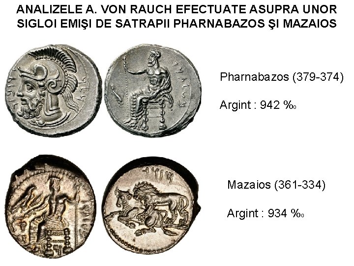 ANALIZELE A. VON RAUCH EFECTUATE ASUPRA UNOR SIGLOI EMIŞI DE SATRAPII PHARNABAZOS ŞI MAZAIOS