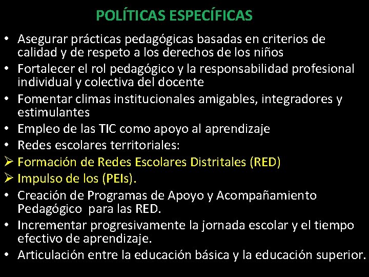 POLÍTICAS ESPECÍFICAS • Asegurar prácticas pedagógicas basadas en criterios de calidad y de respeto