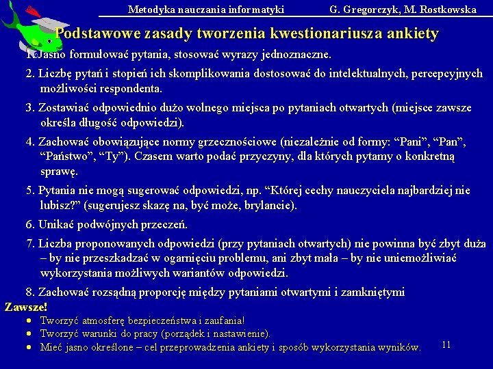 Metodyka nauczania informatyki G. Gregorczyk, M. Rostkowska Podstawowe zasady tworzenia kwestionariusza ankiety 1. Jasno