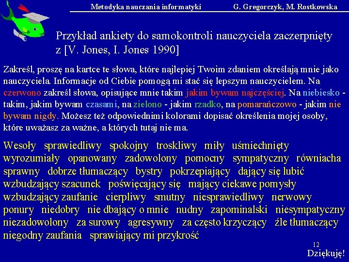 Metodyka nauczania informatyki G. Gregorczyk, M. Rostkowska Przykład ankiety do samokontroli nauczyciela zaczerpnięty z