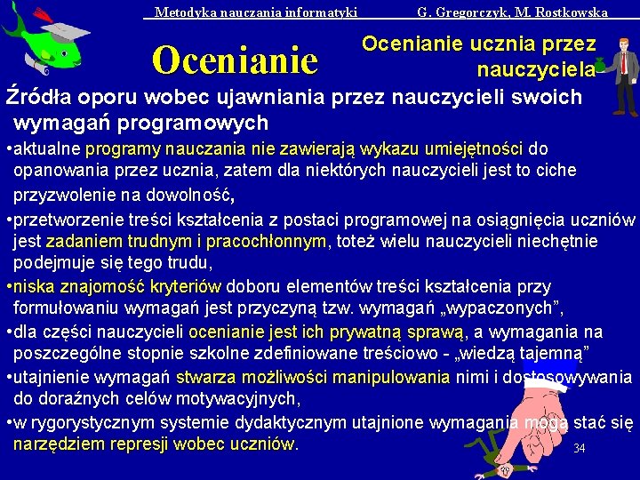 Metodyka nauczania informatyki G. Gregorczyk, M. Rostkowska Ocenianie ucznia przez nauczyciela Źródła oporu wobec