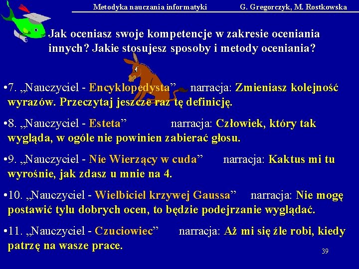 Metodyka nauczania informatyki G. Gregorczyk, M. Rostkowska Jak oceniasz swoje kompetencje w zakresie oceniania