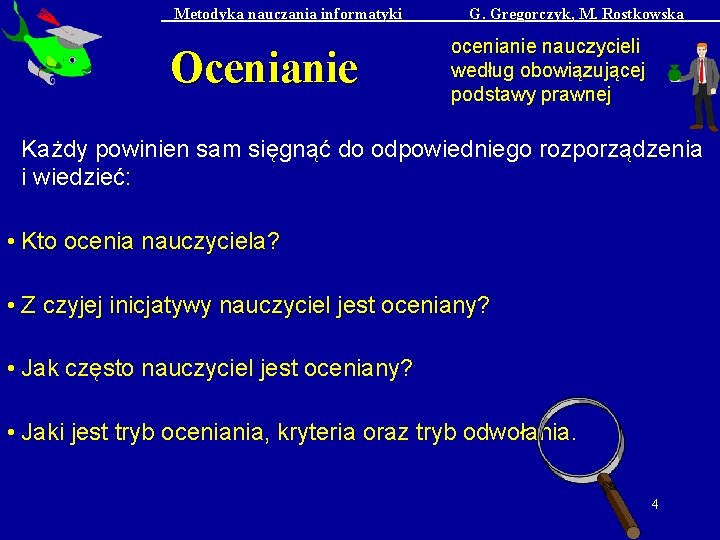 Metodyka nauczania informatyki Ocenianie G. Gregorczyk, M. Rostkowska ocenianie nauczycieli według obowiązującej podstawy prawnej