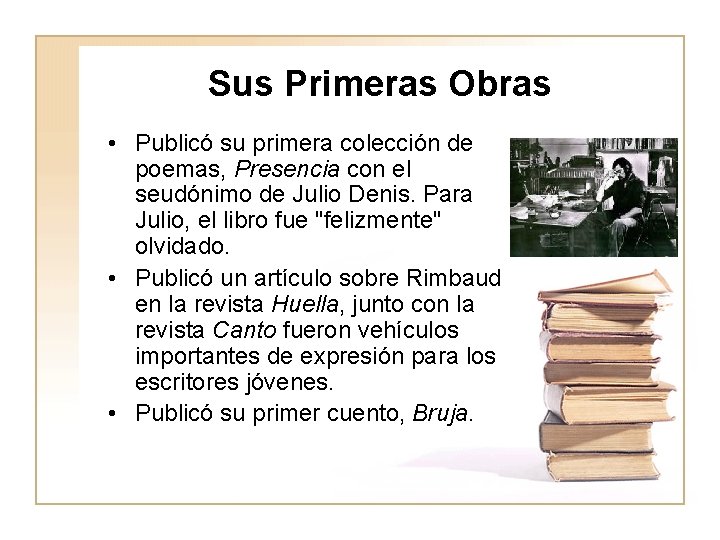 Sus Primeras Obras • Publicó su primera colección de poemas, Presencia con el seudónimo