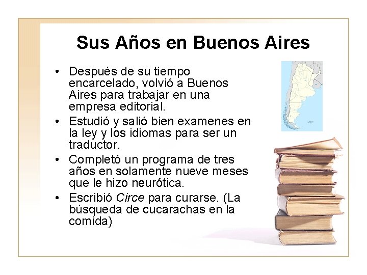 Sus Años en Buenos Aires • Después de su tiempo encarcelado, volvió a Buenos