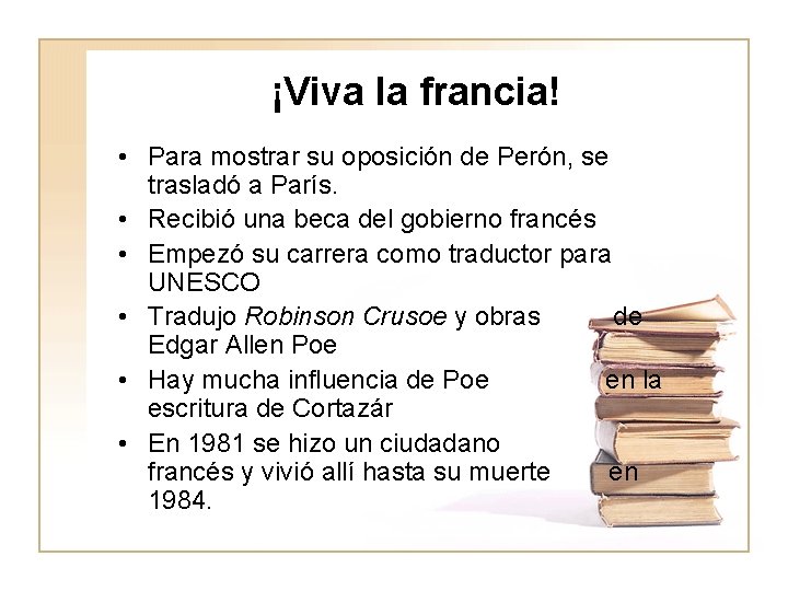 ¡Viva la francia! • Para mostrar su oposición de Perón, se trasladó a París.