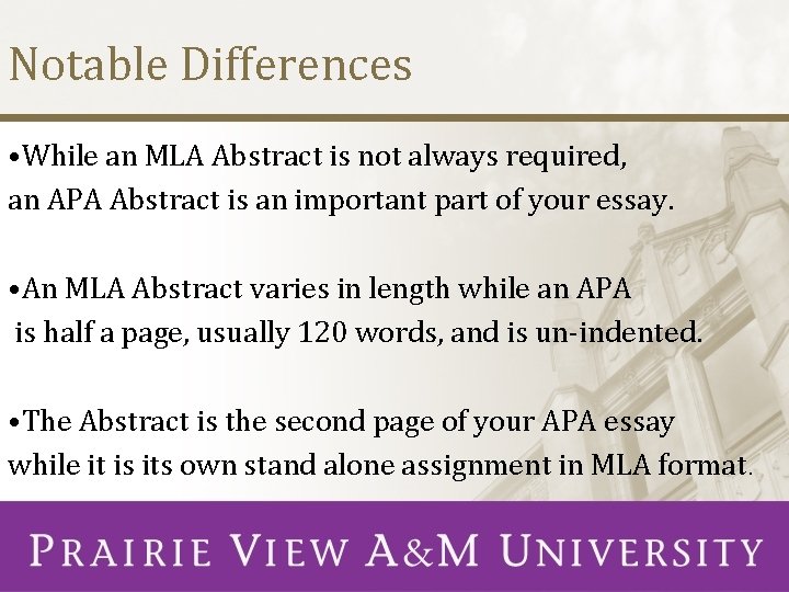 Notable Differences • While an MLA Abstract is not always required, an APA Abstract