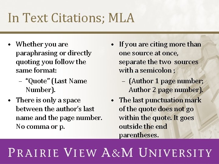 In Text Citations; MLA • Whether you are paraphrasing or directly quoting you follow
