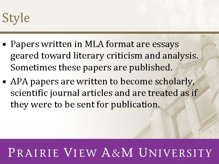 Style • Papers written in MLA format are essays geared toward literary criticism and