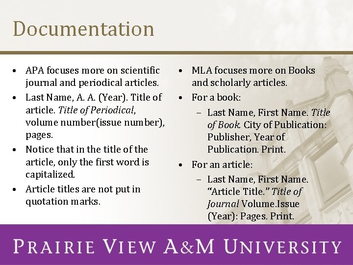 Documentation • APA focuses more on scientific journal and periodical articles. • Last Name,