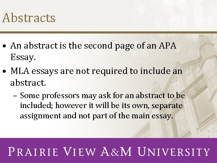 Abstracts • An abstract is the second page of an APA Essay. • MLA