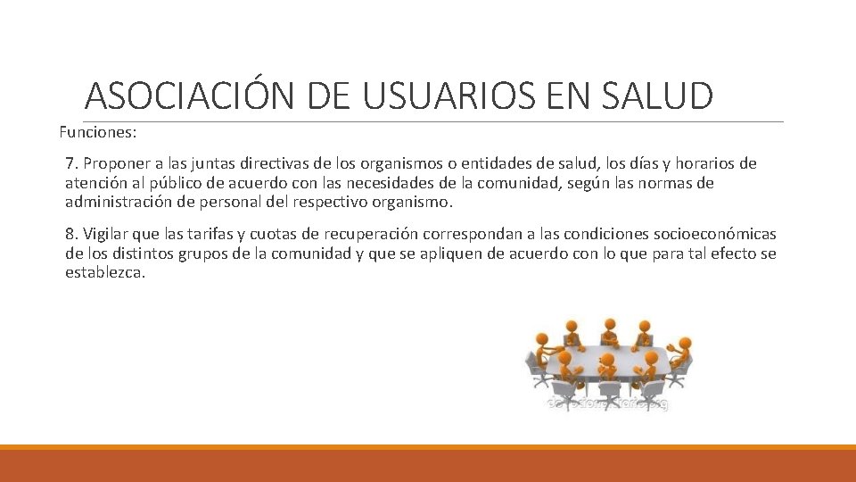 ASOCIACIÓN DE USUARIOS EN SALUD Funciones: 7. Proponer a las juntas directivas de los