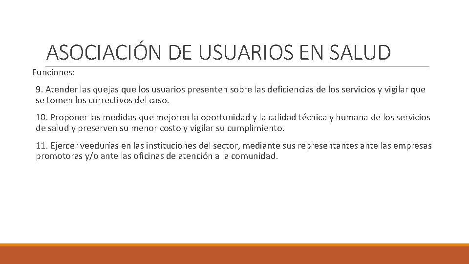 ASOCIACIÓN DE USUARIOS EN SALUD Funciones: 9. Atender las quejas que los usuarios presenten