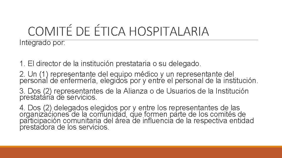 COMITÉ DE ÉTICA HOSPITALARIA Integrado por: 1. El director de la institución prestataria o