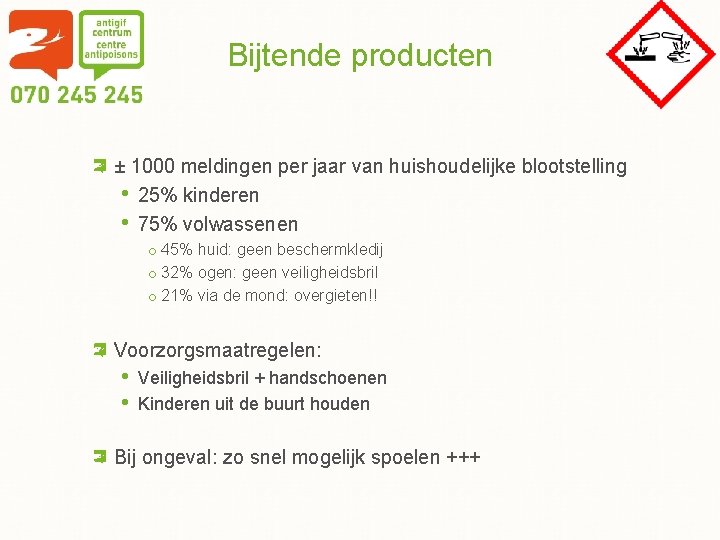 Bijtende producten ± 1000 meldingen per jaar van huishoudelijke blootstelling • 25% kinderen •