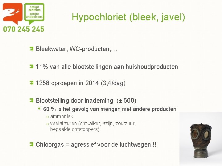 Hypochloriet (bleek, javel) Bleekwater, WC-producten, … 11% van alle blootstellingen aan huishoudproducten 1258 oproepen