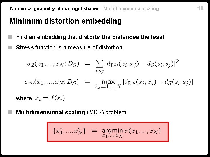 Numerical geometry of non-rigid shapes Multidimensional scaling Minimum distortion embedding n Find an embedding