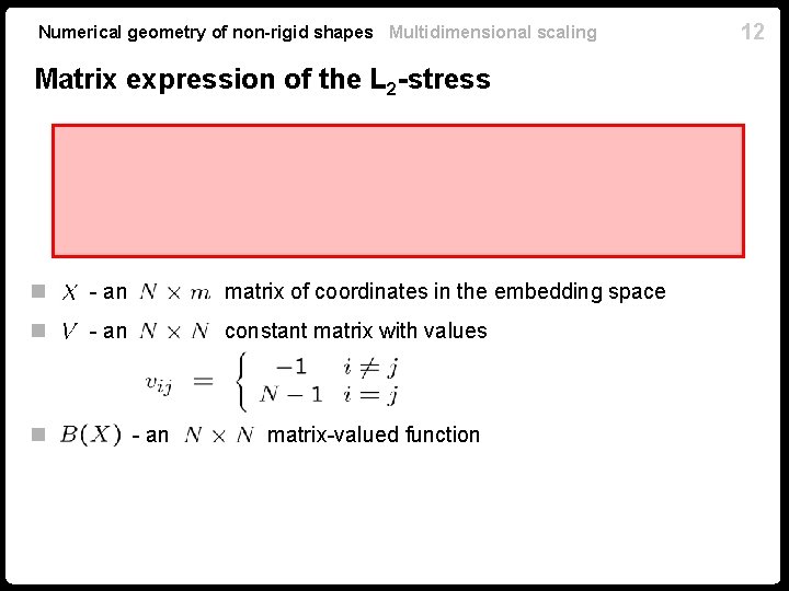 Numerical geometry of non-rigid shapes Multidimensional scaling Matrix expression of the L 2 -stress