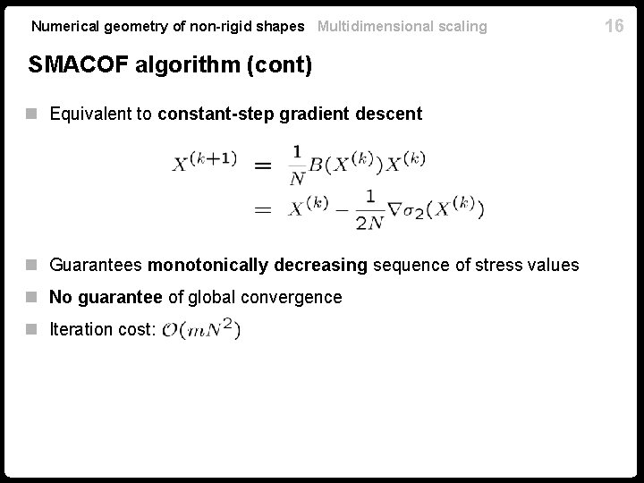 Numerical geometry of non-rigid shapes Multidimensional scaling SMACOF algorithm (cont) n Equivalent to constant-step