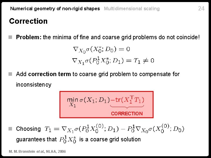 Numerical geometry of non-rigid shapes Multidimensional scaling 24 Correction n Problem: the minima of