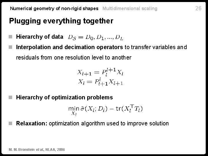 Numerical geometry of non-rigid shapes Multidimensional scaling Plugging everything together n Hierarchy of data