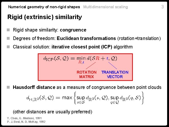 Numerical geometry of non-rigid shapes Multidimensional scaling 3 Rigid (extrinsic) similarity n Rigid shape