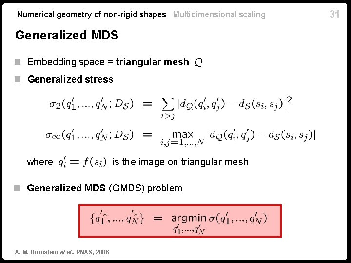 Numerical geometry of non-rigid shapes Multidimensional scaling Generalized MDS n Embedding space = triangular