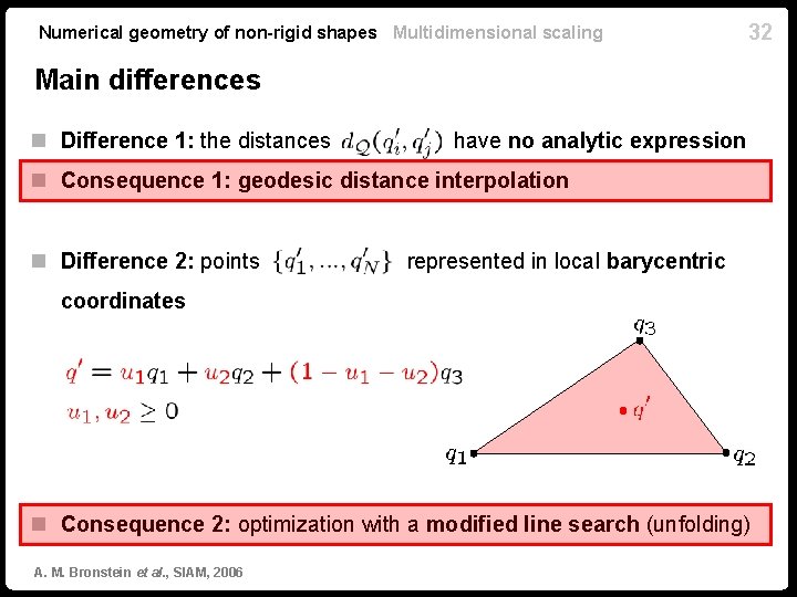 Numerical geometry of non-rigid shapes Multidimensional scaling 32 Main differences n Difference 1: the
