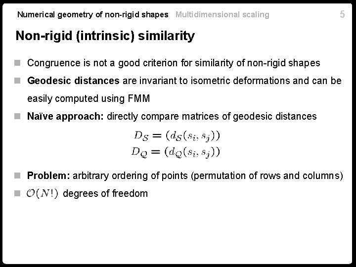 Numerical geometry of non-rigid shapes Multidimensional scaling 5 Non-rigid (intrinsic) similarity n Congruence is