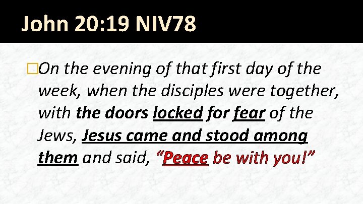 John 20: 19 NIV 78 �On the evening of that first day of the