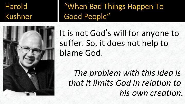 Harold Kushner “When Bad Things Happen To Good People” It is not God’s will