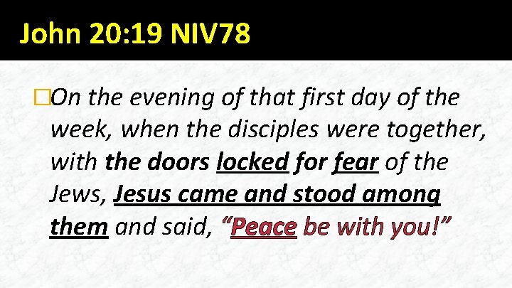 John 20: 19 NIV 78 �On the evening of that first day of the