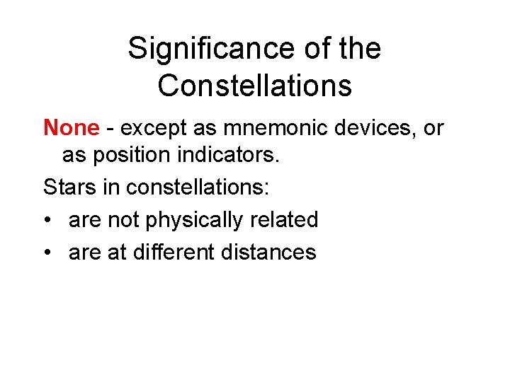 Significance of the Constellations None - except as mnemonic devices, or as position indicators.