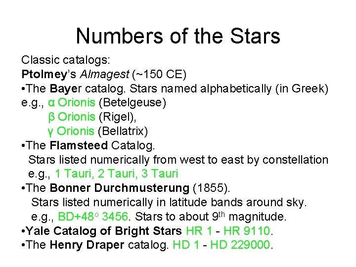 Numbers of the Stars Classic catalogs: Ptolmey’s Almagest (~150 CE) • The Bayer catalog.