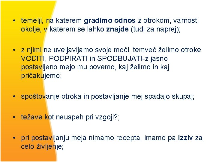  • temelji, na katerem gradimo odnos z otrokom, varnost, okolje, v katerem se