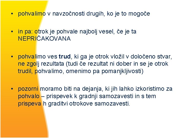  • pohvalimo v navzočnosti drugih, ko je to mogoče • in pa: otrok