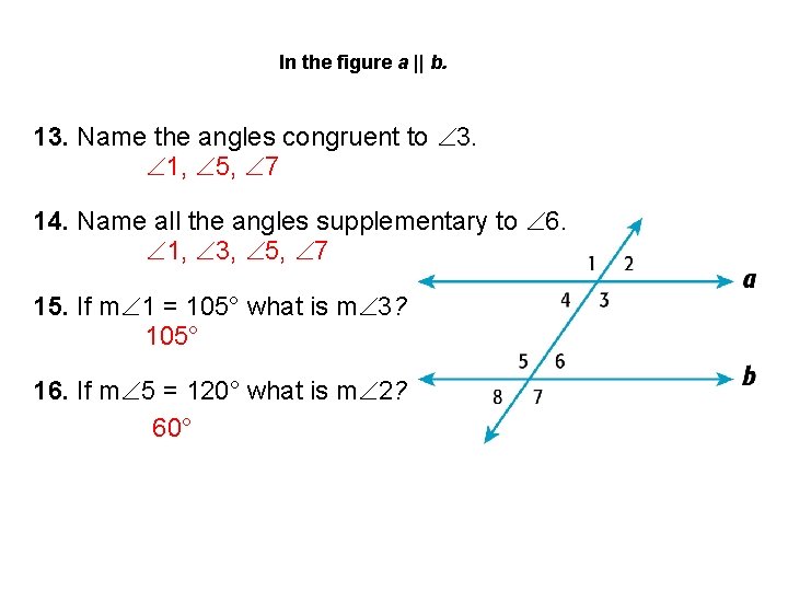 In the figure a || b. 13. Name the angles congruent to 3. 1,
