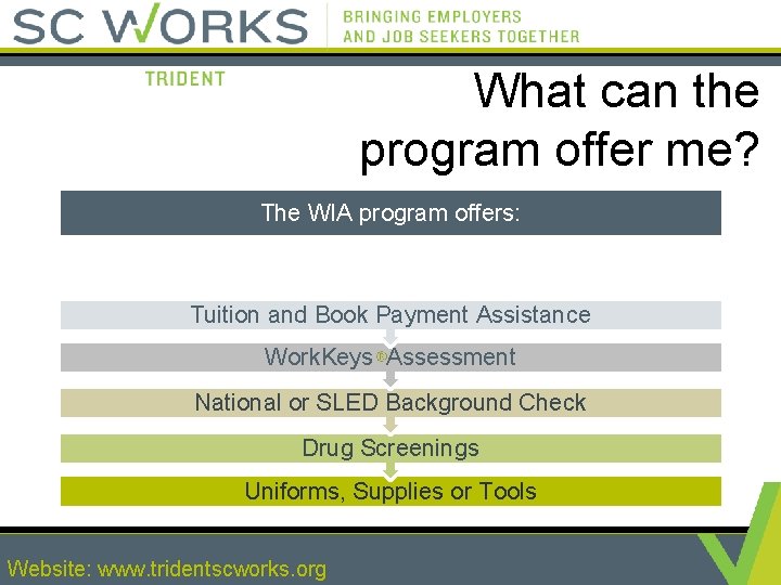 What can the program offer me? The WIA program offers: Tuition and Book Payment