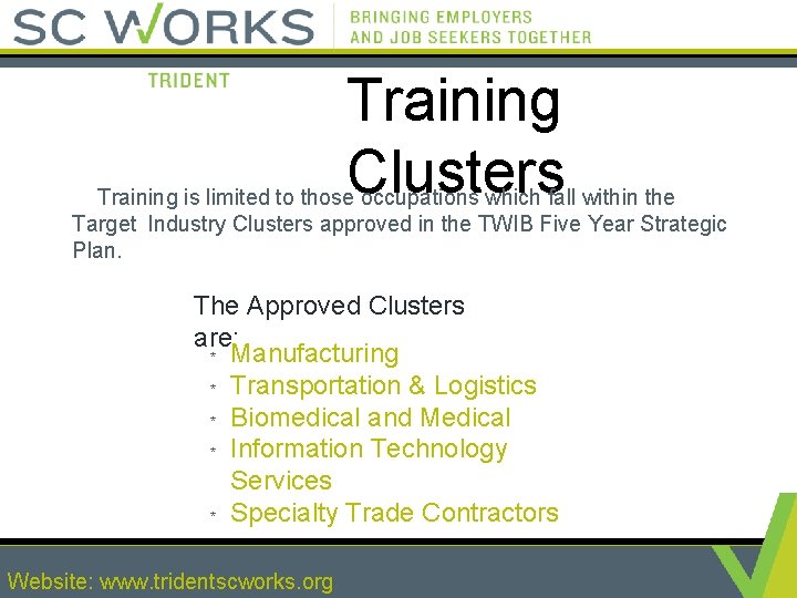 Training Clusters Training is limited to those occupations which fall within the Target Industry