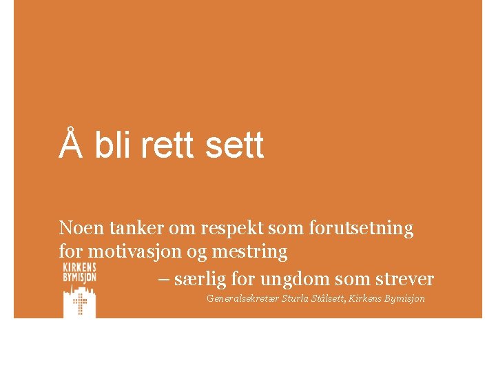 Å bli rett sett Noen tanker om respekt som forutsetning for motivasjon og mestring