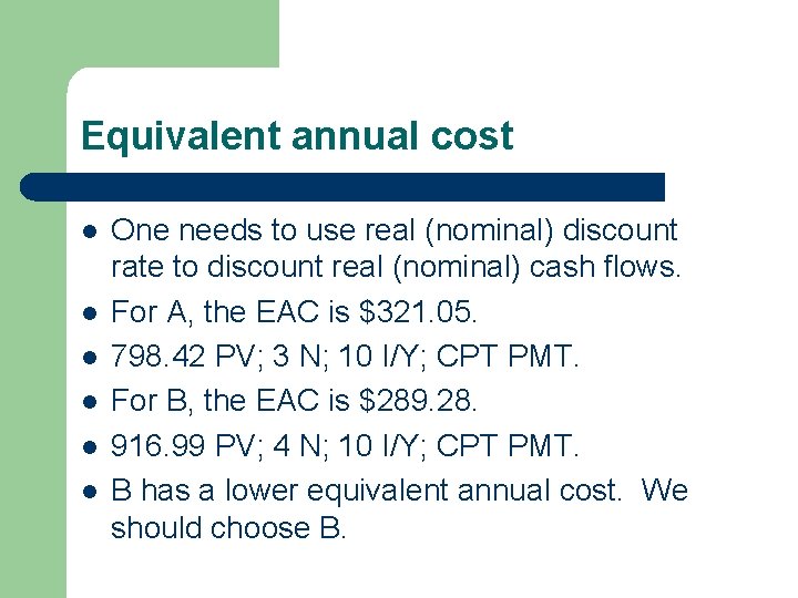 Equivalent annual cost l l l One needs to use real (nominal) discount rate Equivalent annual cost l l l One needs to use real (nominal) discount rate