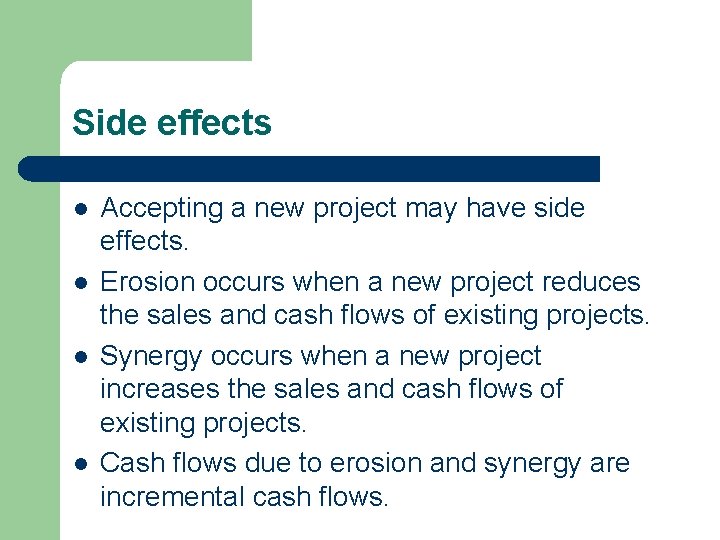 Side effects l l Accepting a new project may have side effects. Erosion occurs Side effects l l Accepting a new project may have side effects. Erosion occurs