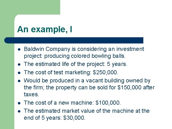 An example, I l l l Baldwin Company is considering an investment project: producing An example, I l l l Baldwin Company is considering an investment project: producing