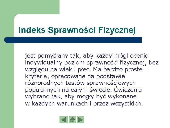Indeks Sprawności Fizycznej jest pomyślany tak, aby każdy mógł ocenić indywidualny poziom sprawności fizycznej,