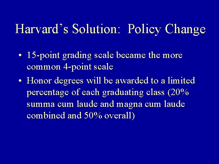 Harvard’s Solution: Policy Change • 15 -point grading scale became the more common 4