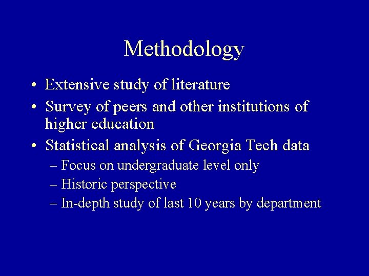 Methodology • Extensive study of literature • Survey of peers and other institutions of