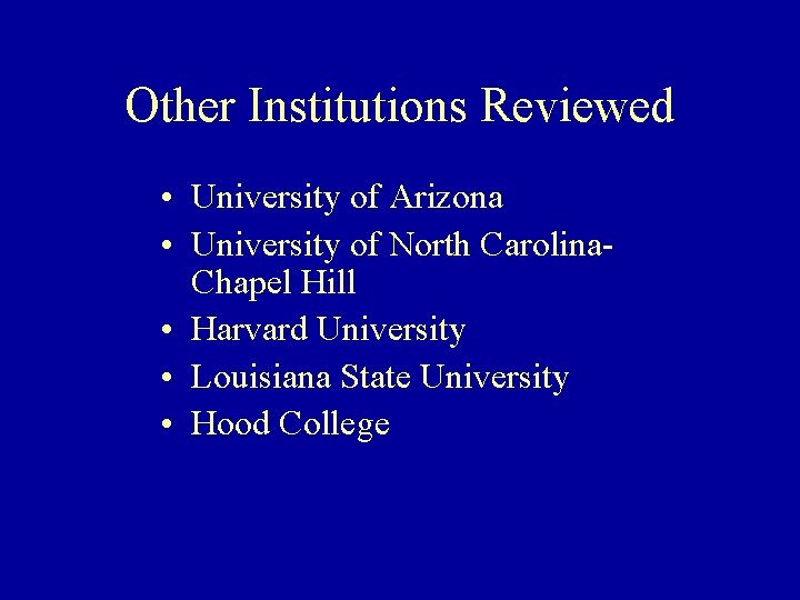 Other Institutions Reviewed • University of Arizona • University of North Carolina. Chapel Hill