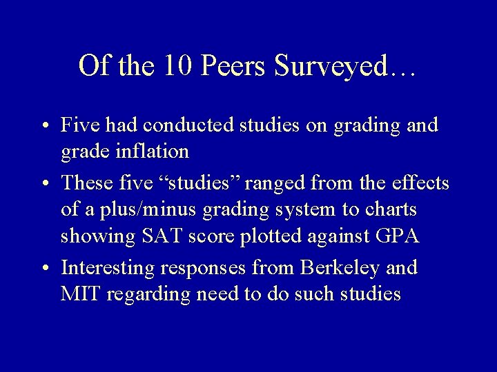Of the 10 Peers Surveyed… • Five had conducted studies on grading and grade