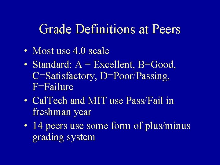 Grade Definitions at Peers • Most use 4. 0 scale • Standard: A =